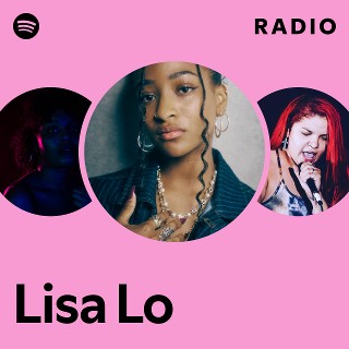 Lisa Lo Radio | Spotify Playlist