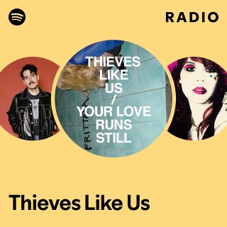 Thieves Like Us | Spotify