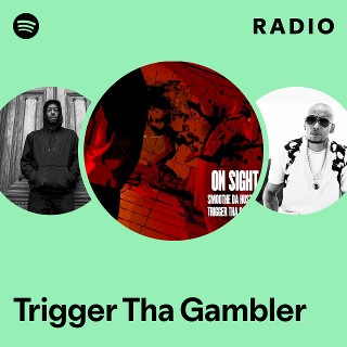 Trigger Tha Gambler | Spotify