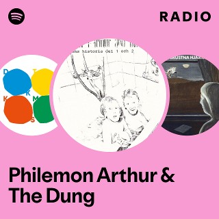 Philemon Arthur & The Dung | Spotify