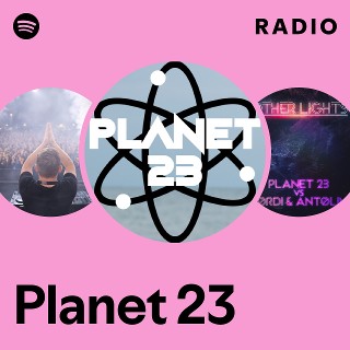 Planet 23 | Spotify