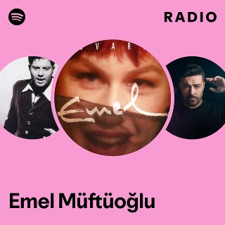 Emel Müftüoğlu Radio | Spotify Playlist