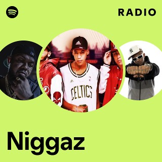 Niggaz | Spotify