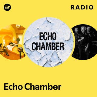 Echo Chamber Radio | Spotify Playlist
