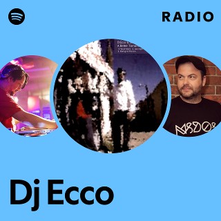 Dj Ecco Radio playlist by Spotify Spotify