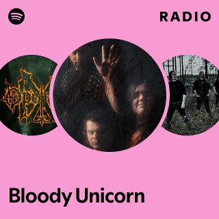 Bloody Unicorn | Spotify