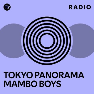 TOKYO PANORAMA MAMBO BOYS | Spotify