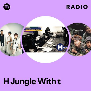 H Jungle With t | Spotify
