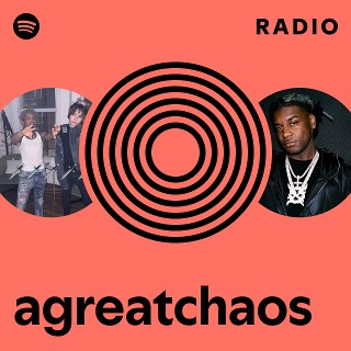 agreatchaos Radio - playlist by Spotify | Spotify