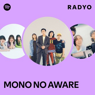 MONO NO AWARE | Spotify