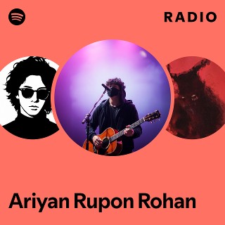 Ariyan Rupon Rohan Radio | Spotify Playlist