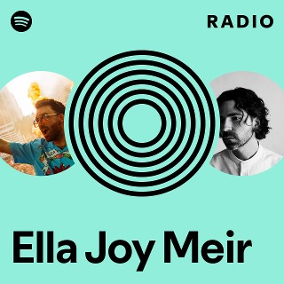 Ella Joy Meir Radio | Spotify Playlist