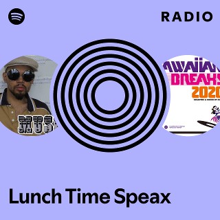 Lunch Time Speax | Spotify