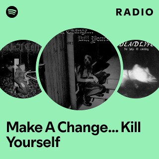 Imagem de Make a Change... Kill Yourself