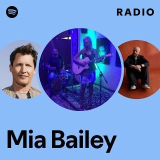Mia Bailey Radio - playlist by Spotify | Spotify