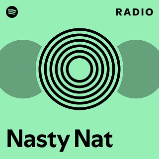 Nasty Nat Radio - playlist by Spotify | Spotify