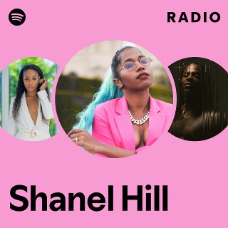 Shanel Hill | Spotify