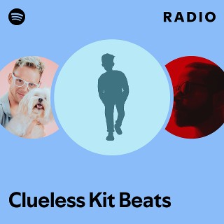 Clueless Kit Beats Radio | Spotify Playlist
