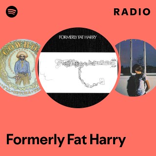 Formerly Fat Harry | Spotify