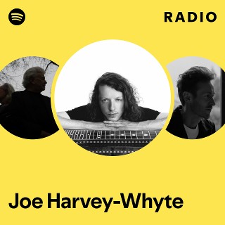 Joe Harvey-Whyte Radio | Spotify Playlist