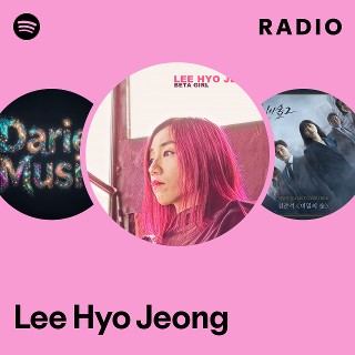 Lee Hyo Jeong Radio | Spotify Playlist