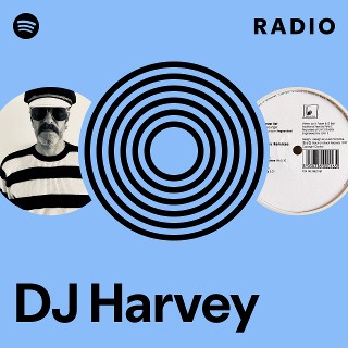 DJ Harvey | Spotify
