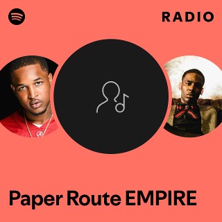 Paper Route EMPIRE Radio | Spotify Playlist