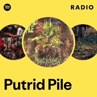 Putrid Pile | Spotify