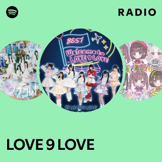 LOVE 9 LOVE | Spotify