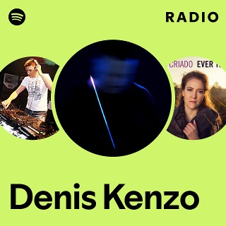 Denis Kenzo Spotify