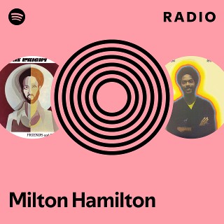 Milton Hamilton | Spotify