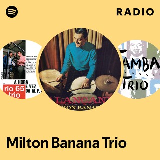 Milton Banana Trio | Spotify