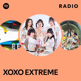 XOXO EXTREME | Spotify