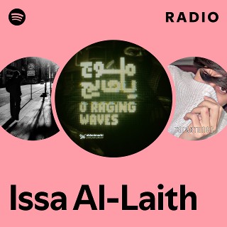 Issa Al-Laith Radio | Spotify Playlist
