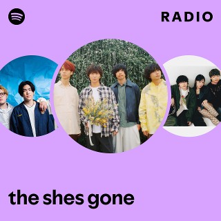 the shes gone | Spotify