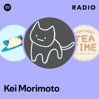 Kei Morimoto Radio | Spotify Playlist