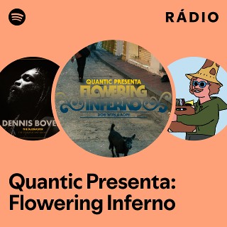 Quantic Presenta: Flowering Inferno | Spotify