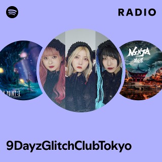 9DayzGlitchClubTokyo | Spotify