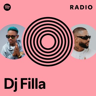 Dj Filla Radio | Spotify Playlist