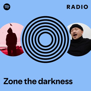 Zone the darkness Radio | Spotify Playlist