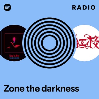 Zone the darkness Radio | Spotify Playlist