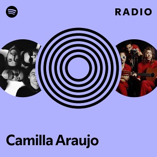 Camilla Araujo Radio - playlist by Spotify Spotify