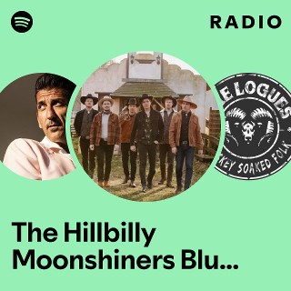 The Hillbilly Moonshiners Bluegrass Band Radio