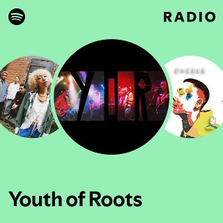 Youth of Roots | Spotify