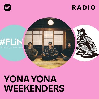YONA YONA WEEKENDERS Radio | Spotify Playlist