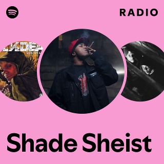 Shade Sheist | Spotify