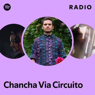 Chancha Via Circuito | Spotify