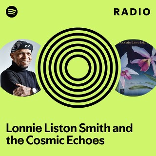 Lonnie Liston Smith and the Cosmic Echoes | Spotify