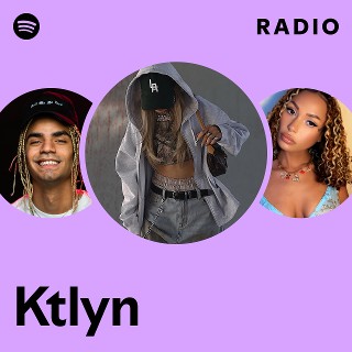 Ktlyn Radio | Spotify Playlist