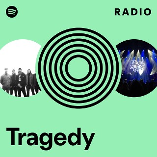 Tragedy | Spotify